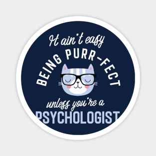 Psychologist Cat Lover Gifts - It ain't easy being Purr Fect Magnet